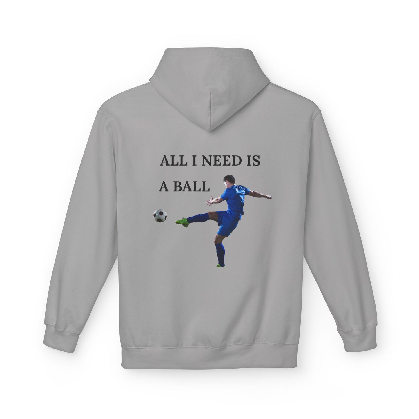 All I Need Is A Ball: Soccer Hoodie, Athletic Sweatshirt, Sports Lover Gift, Unisex Fleece Pullover, Casual Wear for Players