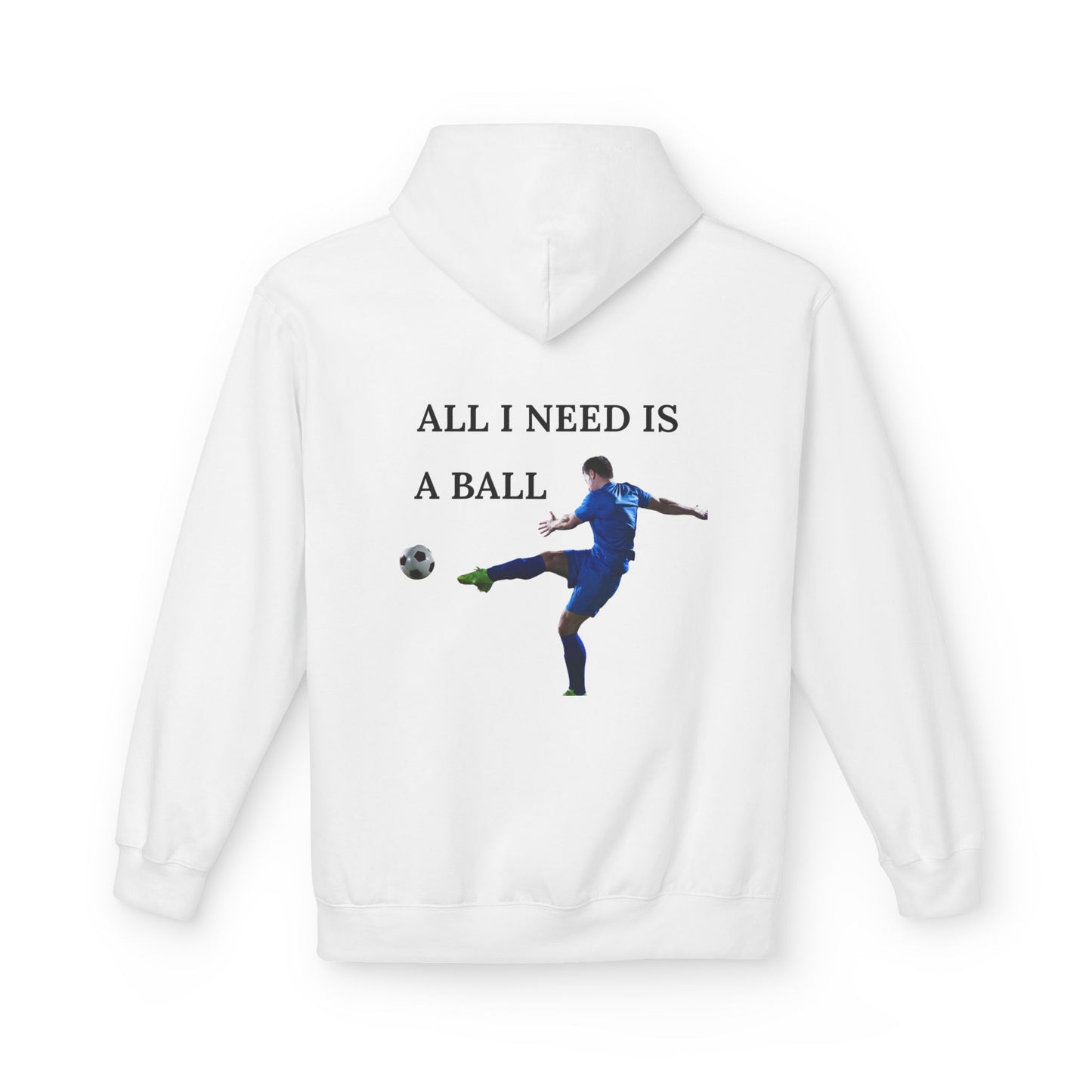 All I Need Is A Ball: Soccer Hoodie, Athletic Sweatshirt, Sports Lover Gift, Unisex Fleece Pullover, Casual Wear for Players