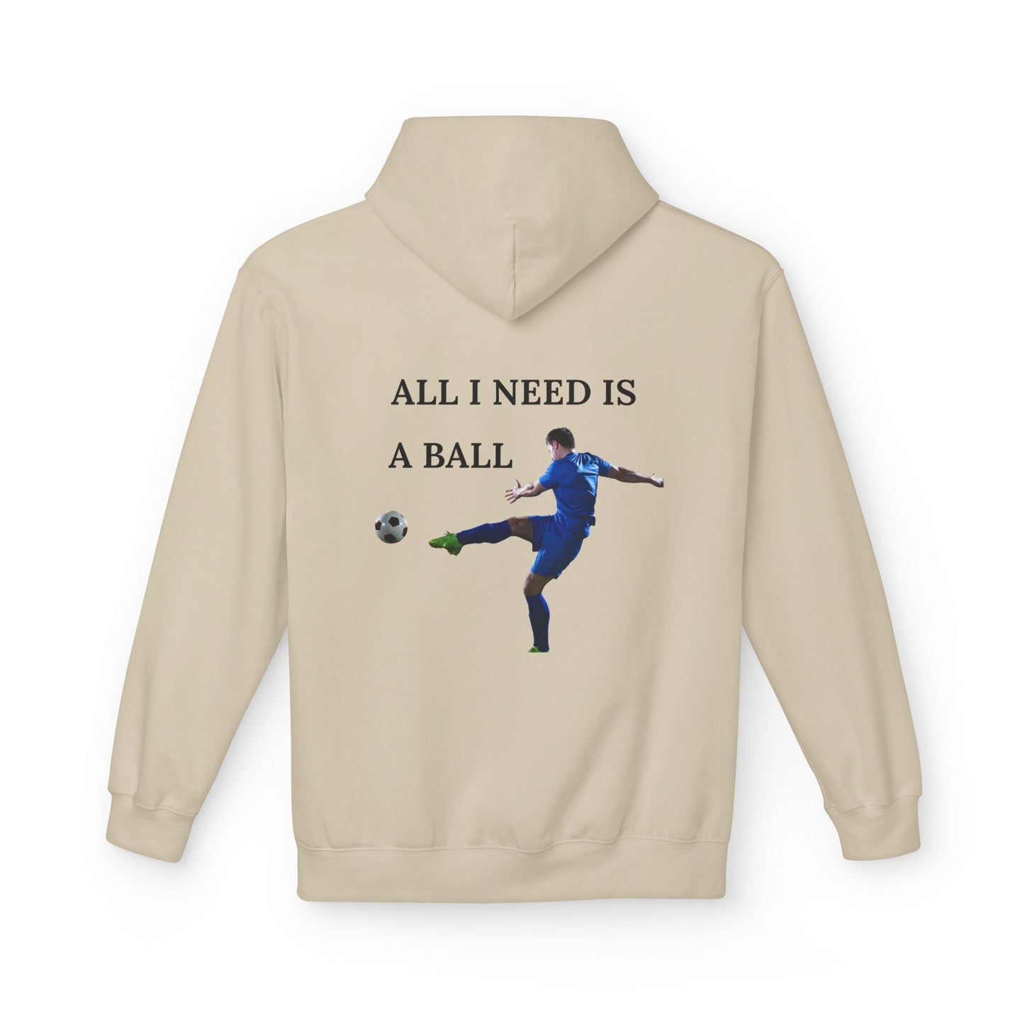 All I Need Is A Ball: Soccer Hoodie, Athletic Sweatshirt, Sports Lover Gift, Unisex Fleece Pullover, Casual Wear for Players