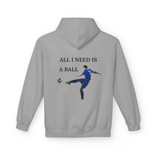 All I Need Is A Ball: Soccer Hoodie, Athletic Sweatshirt, Sports Lover Gift, Unisex Fleece Pullover, Casual Wear for Players