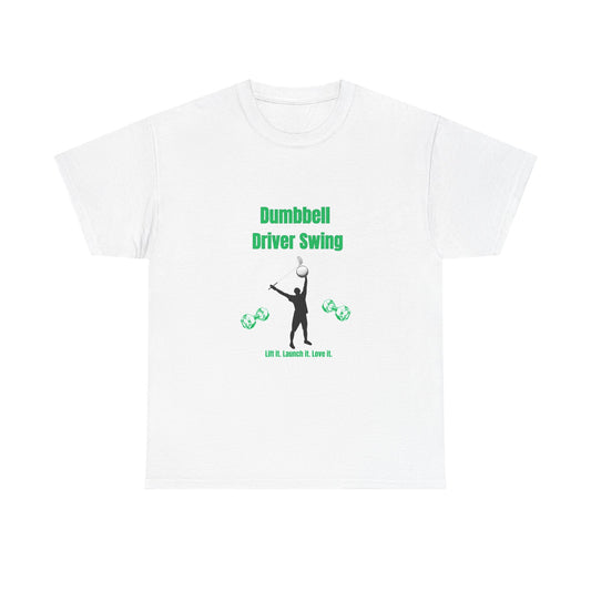 Lift Then Launch  Dumbbell Driver Swing Tee