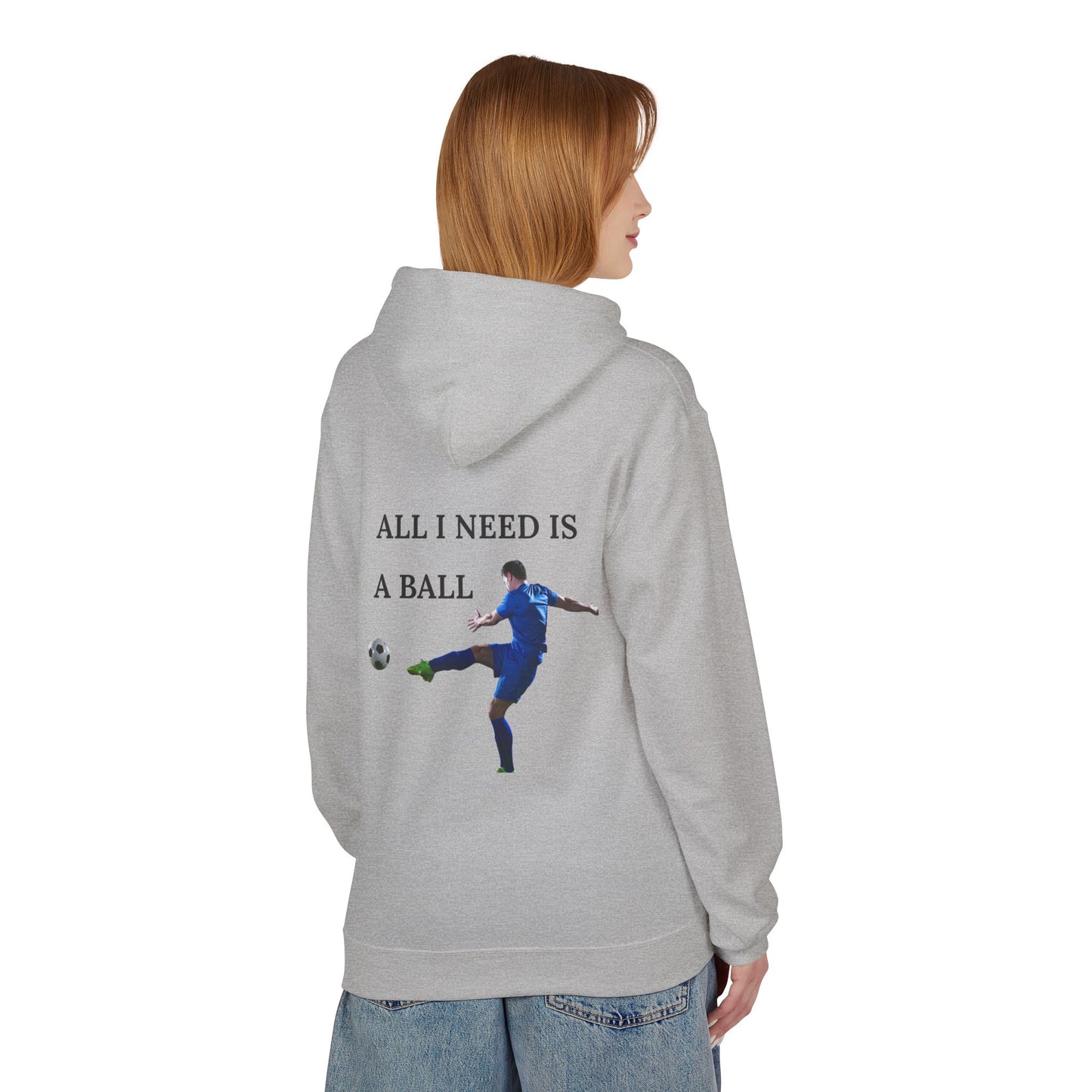 All I Need Is A Ball: Soccer Hoodie, Athletic Sweatshirt, Sports Lover Gift, Unisex Fleece Pullover, Casual Wear for Players